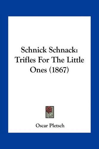 Schnick Schnack: Trifles for the Little Ones (1867)