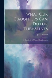 Cover image for What Our Daughters Can Do for Themselves