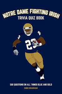 Cover image for Notre Dame Fighting Irish Trivia Quiz Book