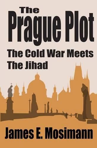 Cover image for The Prague Plot: The Cold War meets the Jihad