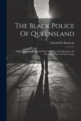 Cover image for The Black Police Of Queensland