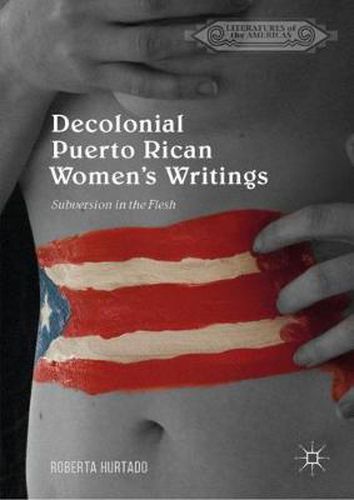 Cover image for Decolonial Puerto Rican Women's Writings: Subversion in the Flesh