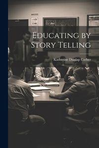 Cover image for Educating by Story Telling