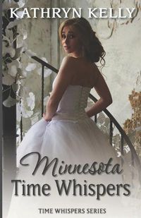 Cover image for Time Whispers Minnesota: A Time Travel Romance Short Story