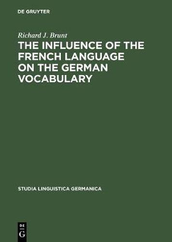 Cover image for The Influence of the French Language on the German Vocabulary: (1649-1735)