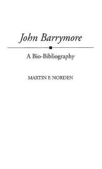 Cover image for John Barrymore: A Bio-Bibliography