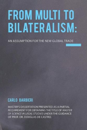 Cover image for From Multilateralism to Bilateralism: an assumption for the new Global Trade