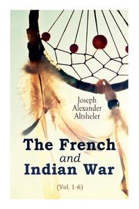 Cover image for The French and Indian War (Vol. 1-6)