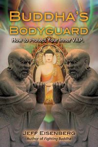Cover image for Buddha's Bodyguard: How to Protect Your Inner V.I.P.