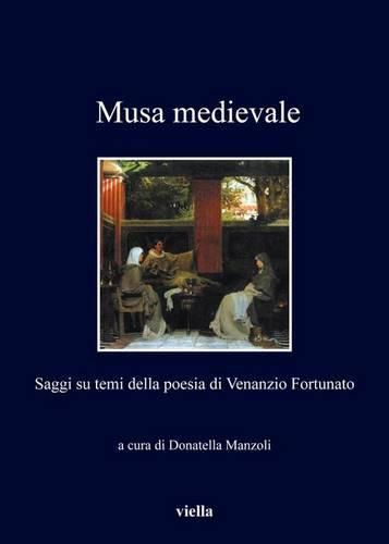 Cover image for Musa Medievale: Saggi Su Temi Della Poesia Di Venanzio Fortunato