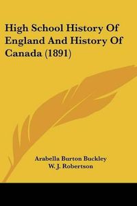 Cover image for High School History of England and History of Canada (1891)