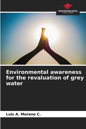 Cover image for Environmental awareness for the revaluation of grey water