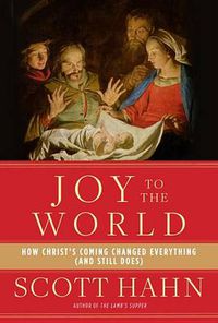Cover image for Joy to the World: How Christ's Coming Changed Everything (and Still Does)