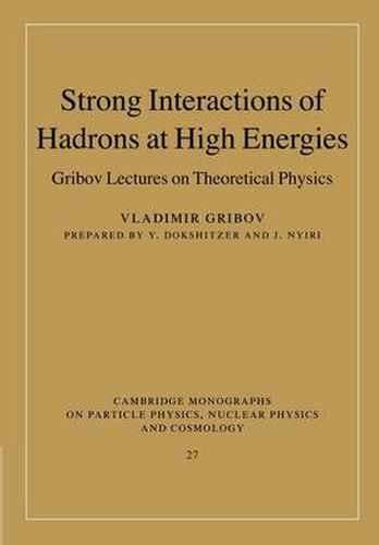 Cover image for Strong Interactions of Hadrons at High Energies: Gribov Lectures on Theoretical Physics