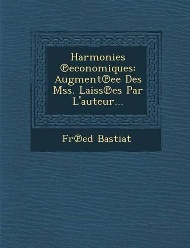 Cover image for Harmonies Economiques: Augment Ee Des Mss. Laiss Es Par L'Auteur...