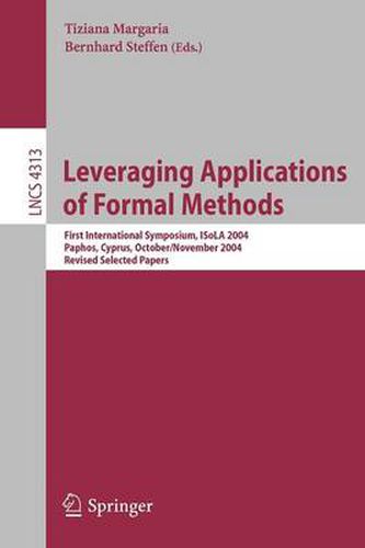 Cover image for Leveraging Applications of Formal Methods: First International Symposium, ISoLA 2004, Paphos, Cyprus, October 30 - November 2, 2004, Revised Selected Papers