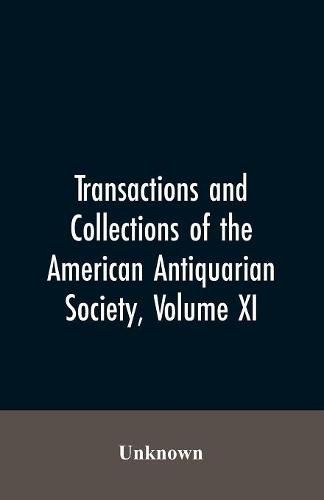 Cover image for Transactions And Collections Of The American Antiquarian Society, Volume XI