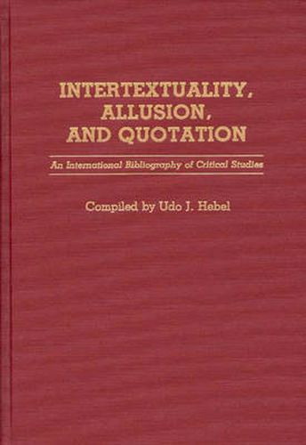 Intertextuality, Allusion, and Quotation: An International Bibliography of Critical Studies