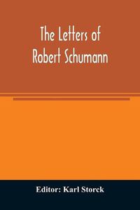 Cover image for The letters of Robert Schumann