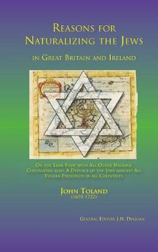 Cover image for Reasons for Naturalizing the Jews in Great Britain and Ireland, on the Same Foot with All Other Nations: Containing Also a Defence of the Jews Against All Vulgar Prejudices in All Countries