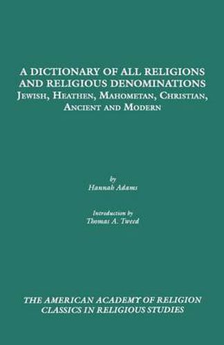 Cover image for A Dictionary of All Religions and Religious Denominations: Jewish, Heathen, Mahometan, Christian, Ancient and Modern