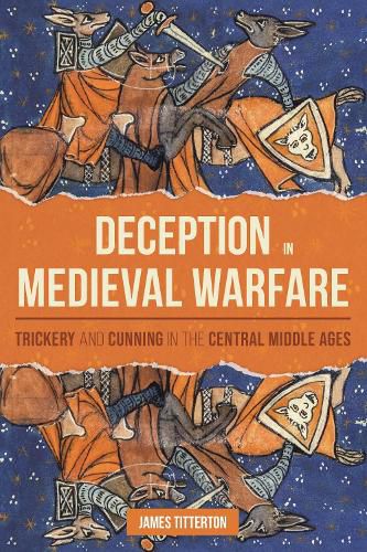 Cover image for Deception in Medieval Warfare: Trickery and Cunning in the Central Middle Ages