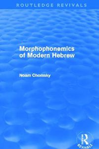 Cover image for Morphophonemics of Modern Hebrew (Routledge Revivals)
