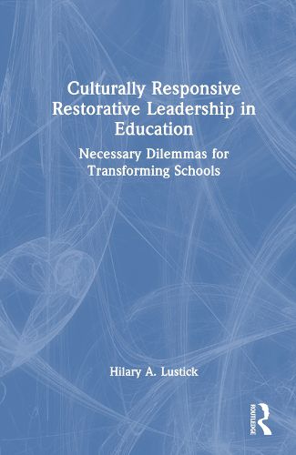 Culturally Responsive Restorative Leadership in Education