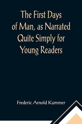 Cover image for The First Days of Man, as Narrated Quite Simply for Young Readers
