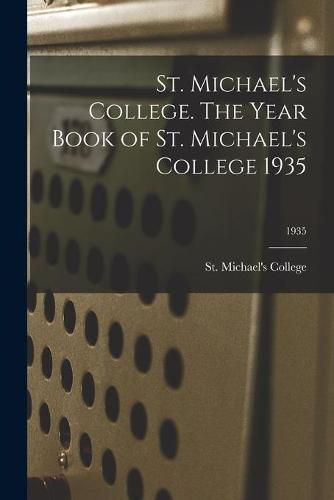 Cover image for St. Michael's College. The Year Book of St. Michael's College 1935; 1935