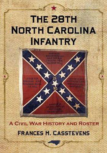 The 28th North Carolina Infantry: A Civil War History and Roster