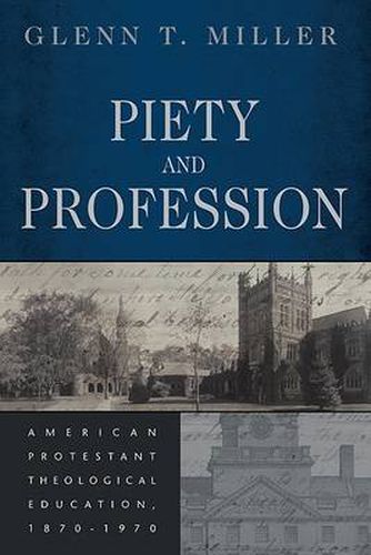 Cover image for Piety and Profession: American Protestant Theological Education, 1870-1970