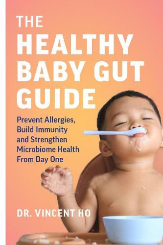 Cover image for The Healthy Baby Gut Guide: Prevent Allergies, Build Immunity and Strengthen Microbiome Health From Day One