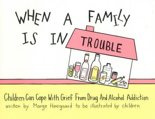Cover image for When a Family Is in Trouble: Children Can Cope with Grief from Drug & Alcohol Addiction