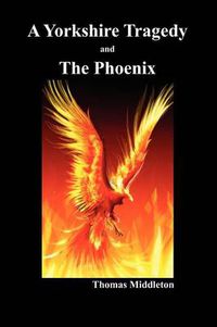 Cover image for A Yorkshire Tragedy and The Phoenix (Paperback)