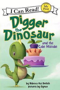 Cover image for Digger the Dinosaur and the Cake Mistake