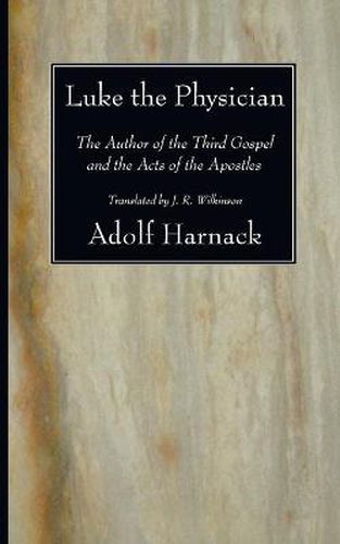 Cover image for Luke the Physician: The Author of the Third Gospel and the Acts of the Apostles