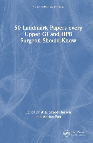 Cover image for 50 Landmark Papers every Upper GI and HPB Surgeon Should Know