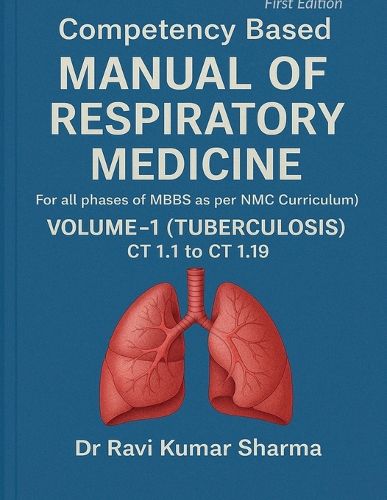 Cover image for Competency based MANUAL OF RESPIRATORY MEDICINE Volume 1 ( Tuberculosis ) CT 1.1 to CT 1.19