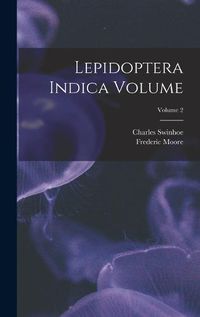 Cover image for Lepidoptera Indica Volume; Volume 2