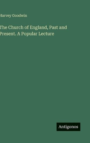 Cover image for The Church of England, Past and Present. A Popular Lecture