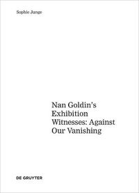 Cover image for Art about AIDS: Nan Goldin's Exhibition Witnesses: Against Our Vanishing