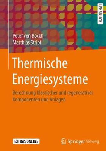 Cover image for Thermische Energiesysteme: Berechnung klassischer und regenerativer Komponenten und Anlagen