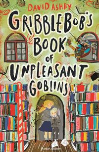 Cover image for Gribblebob's Book of Unpleasant Goblins