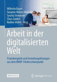 Cover image for Arbeit in der digitalisierten Welt: Praxisbeispiele und Gestaltungsloesungen aus dem BMBF-Foerderschwerpunkt