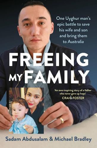 Freeing My Family: One Uyghur man's epic battle to save his wife and son and bring them to Australia