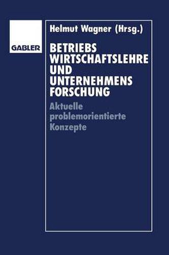 Betriebswirtschaftslehre Und Unternehmensforschung: Aktuelle Problemorientierte Konzepte