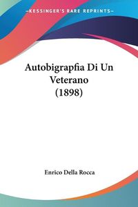 Cover image for Autobigrapfia Di Un Veterano (1898)