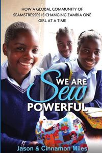 Cover image for We Are Sew Powerful: How A Global Community Of Seamstresses Is Changing Zambia One Girl At A Time