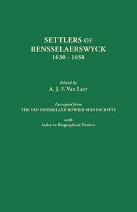 Cover image for Settlers of Rensselaerswyck, 1630-1658. Excerpted from the Van Rensselaer Bowier Manuscripts, with Index to Biographical Notes